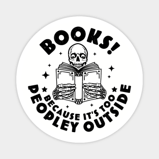 Books Because Its Too Peopley Outside Skeleton Reading Book Magnet